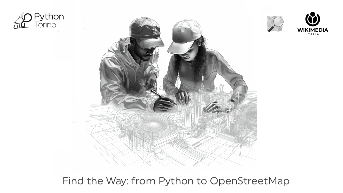 20231122 Find the Way from Python to Open Street Map Wikimedia Italia Python Torino
